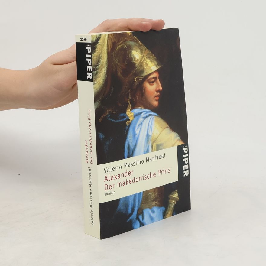 Valerio Massimo Manfredi Alexander: der makedonische Prinz