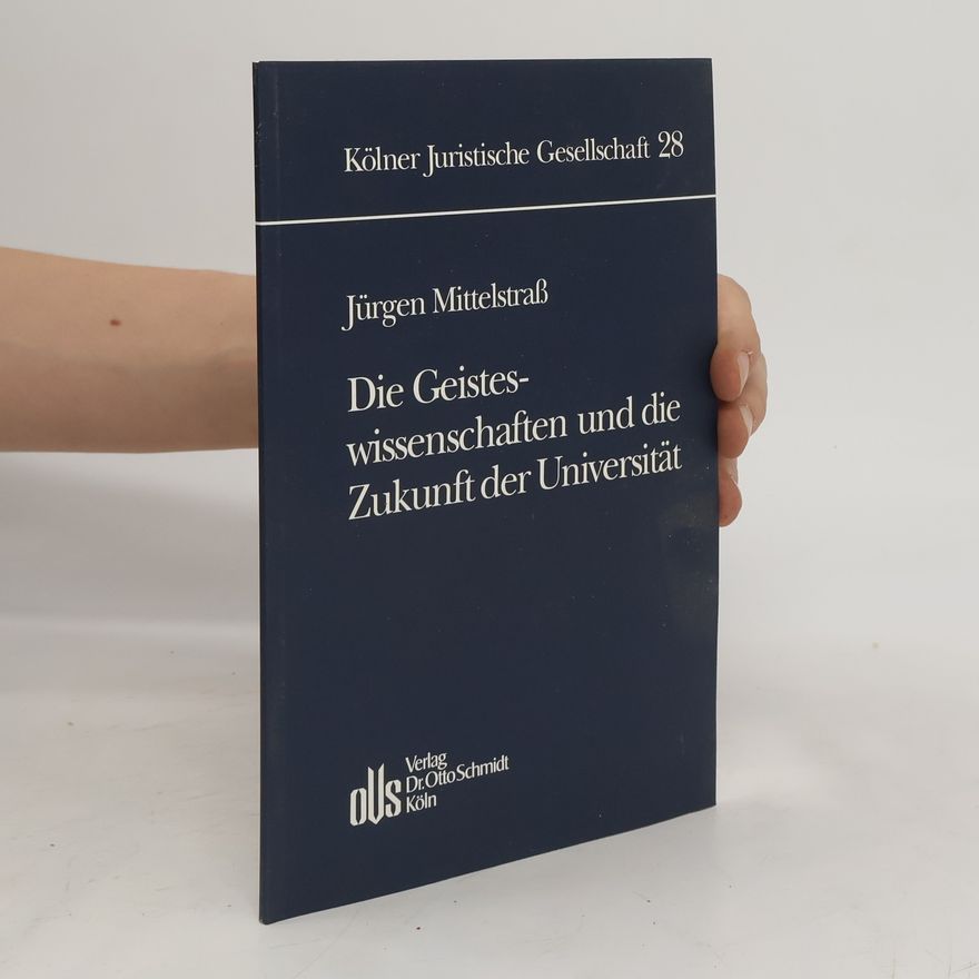 Jürgen Mittelstraß Die Geisteswissenschaften und die Zukunft der Universität