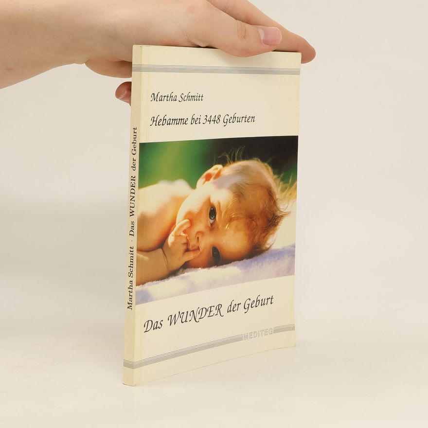 Martha Schmitt Das Wunder der Geburt