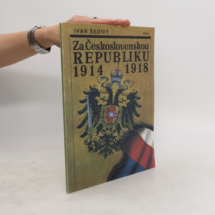 Ivan Šedivý Za Československou republiku 1914-1918
