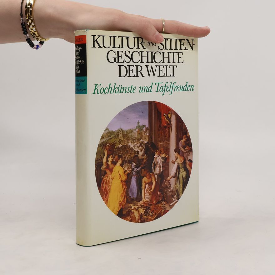 Autorenkollektiv Kultur- und Sitten - Geschichte der Welt. Kochkünsste und Tafelfreunden