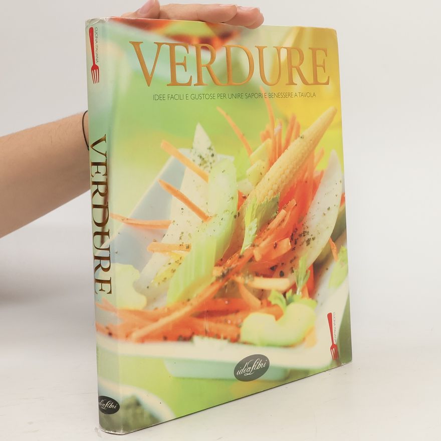 Autorenkollektiv Verdure. Idee facili e gustose per unire sapori e benessere a tavola