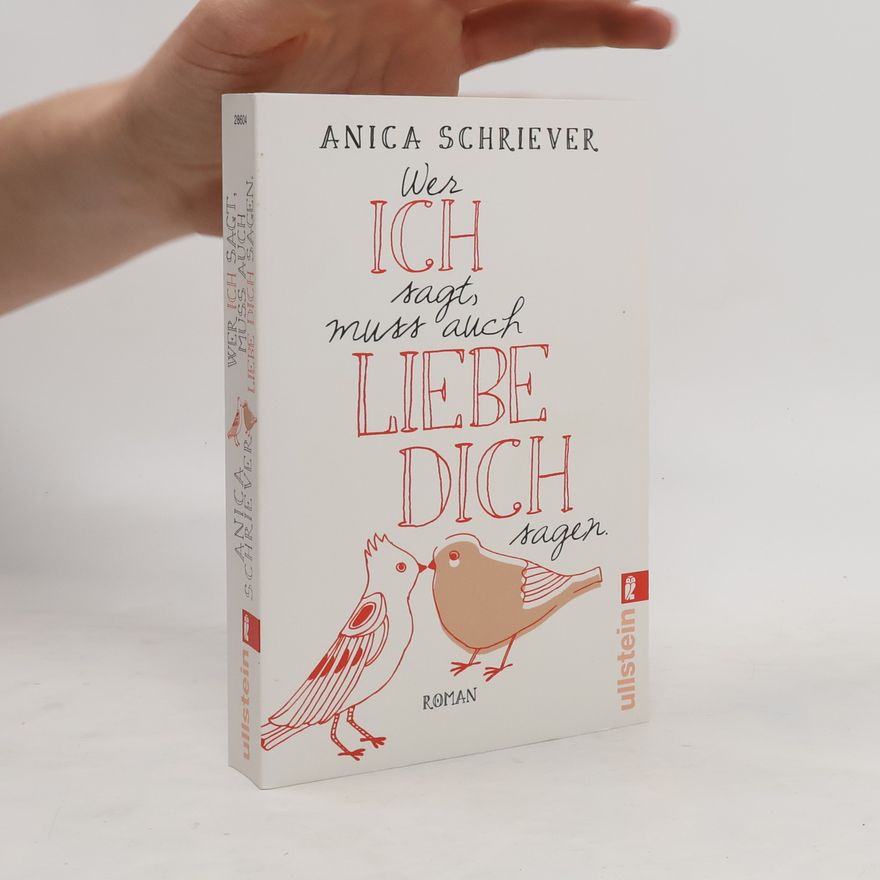 Anica Schriever Wer ich sagt, muss auch liebe dich sagen