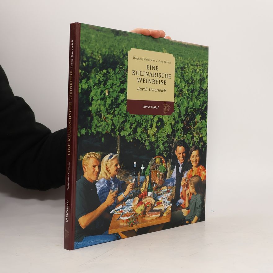 Wolfgang Faßbender Eine kulinarische Weinreise durch Österreich