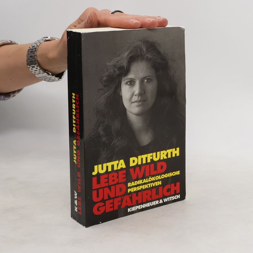 Jutta Ditfurth Lebe wild und gefährlich
