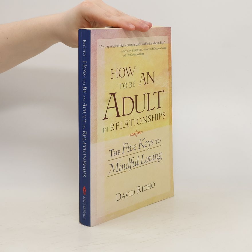 David Richo How to be an Adult in Relationships