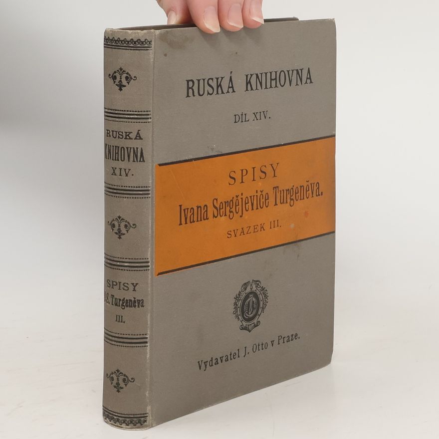 Ivan Sergejevič Turgenev Ruská knihovna. Díl XIV. Spisy Ivana Sergějeviče Turgeněva. Svazek III.