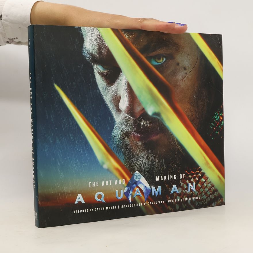 Mike Avila The Art and Making of Aquaman