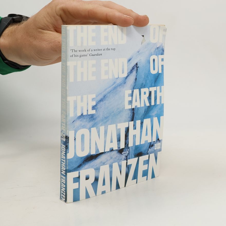 Jonathan Franzen The End of the End of the Earth