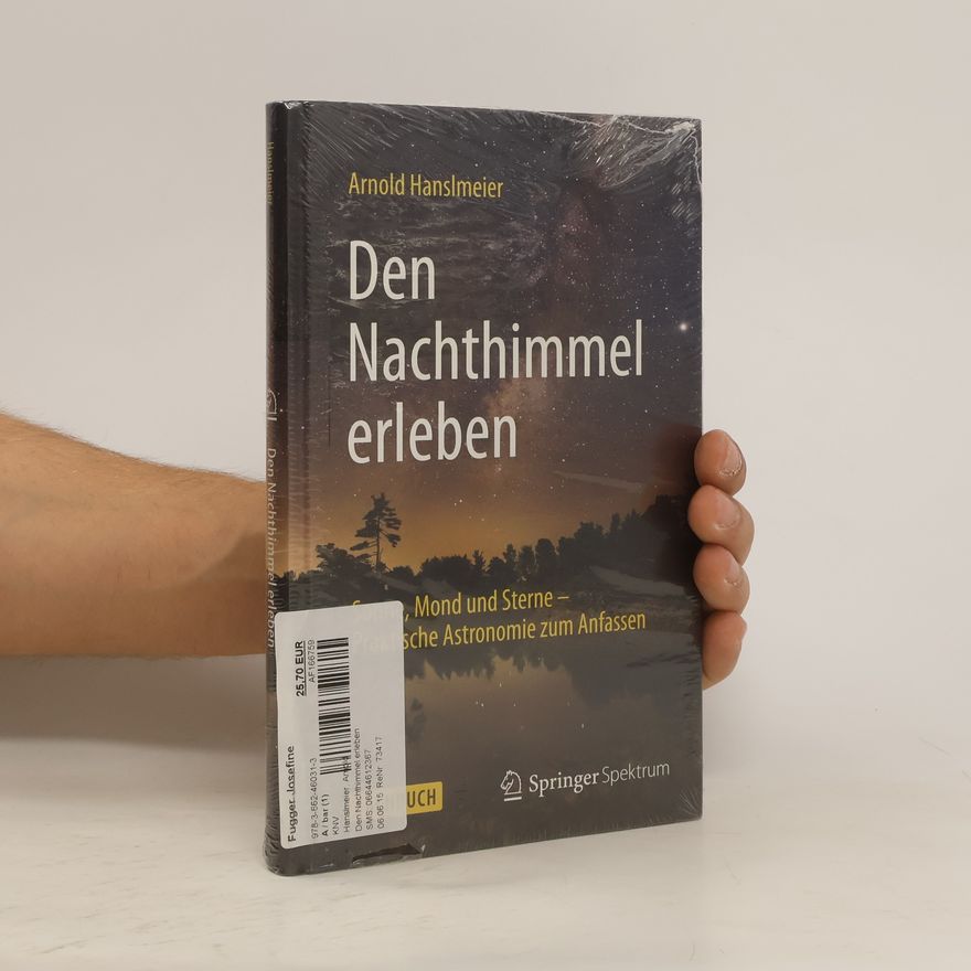 Arnold Hanslmeier Den Nachthimmel erleben