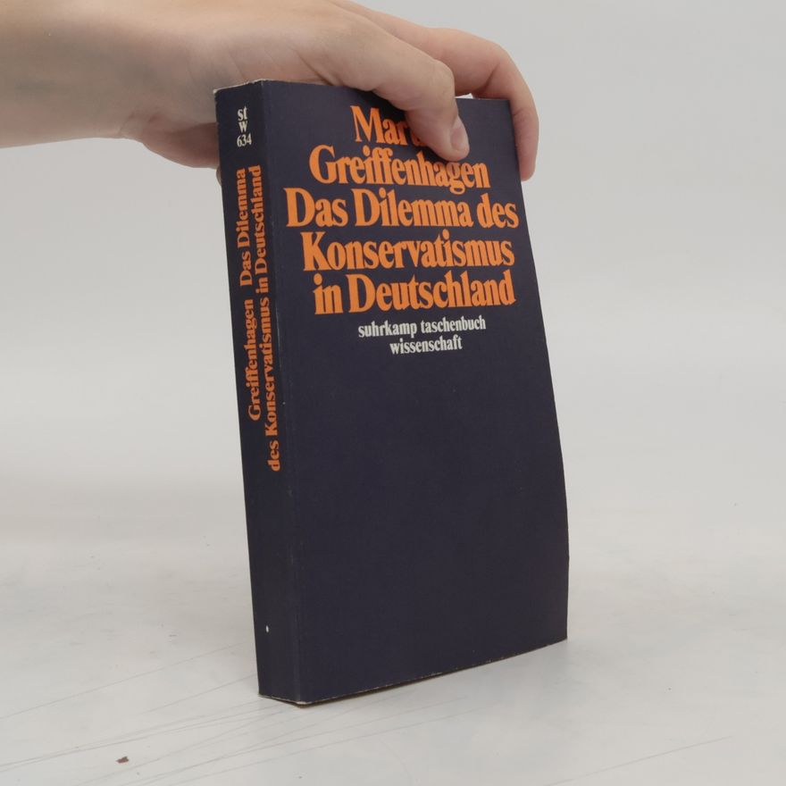 Martin Greiffenhagen Das Dilemma des Konservatismus in Deutschland