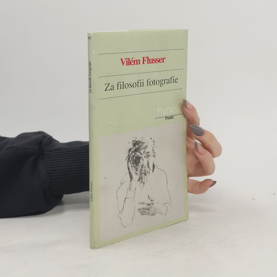 Vilém Flusser Za filosofii fotografie