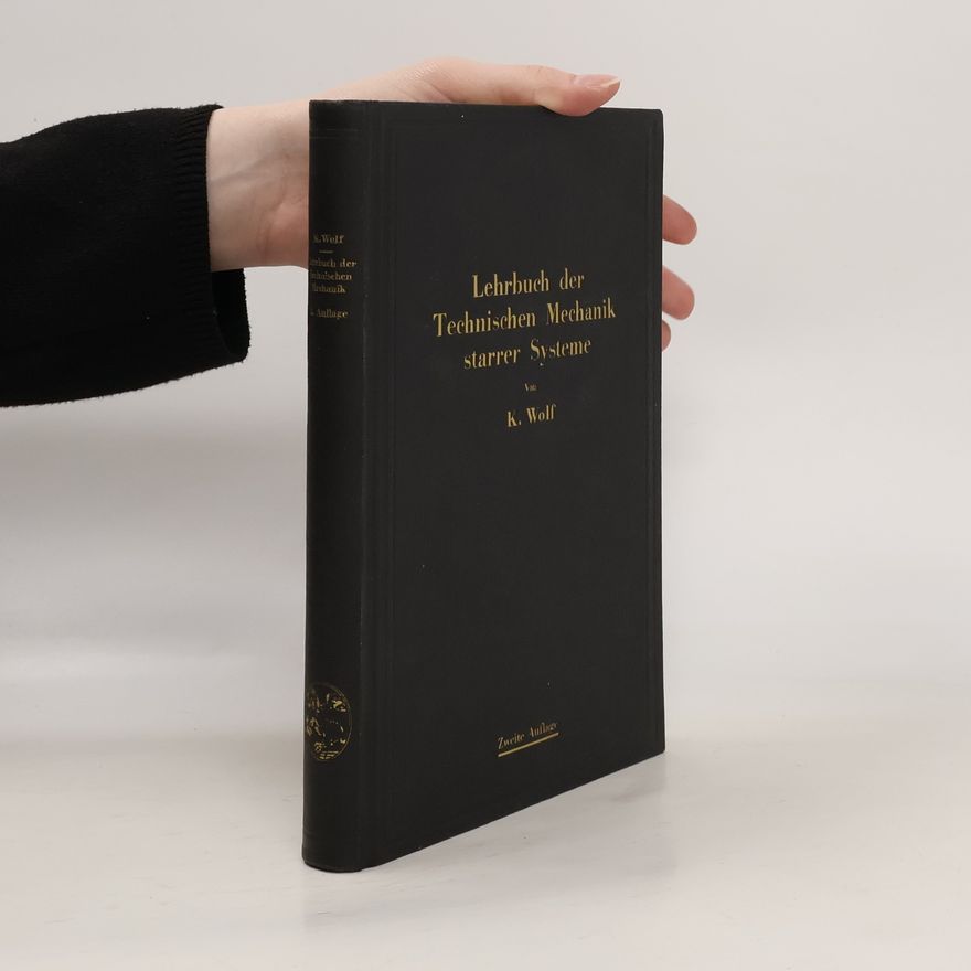 Karl Wolf Lehrbuch der Technischen Mechanik starrer Systeme