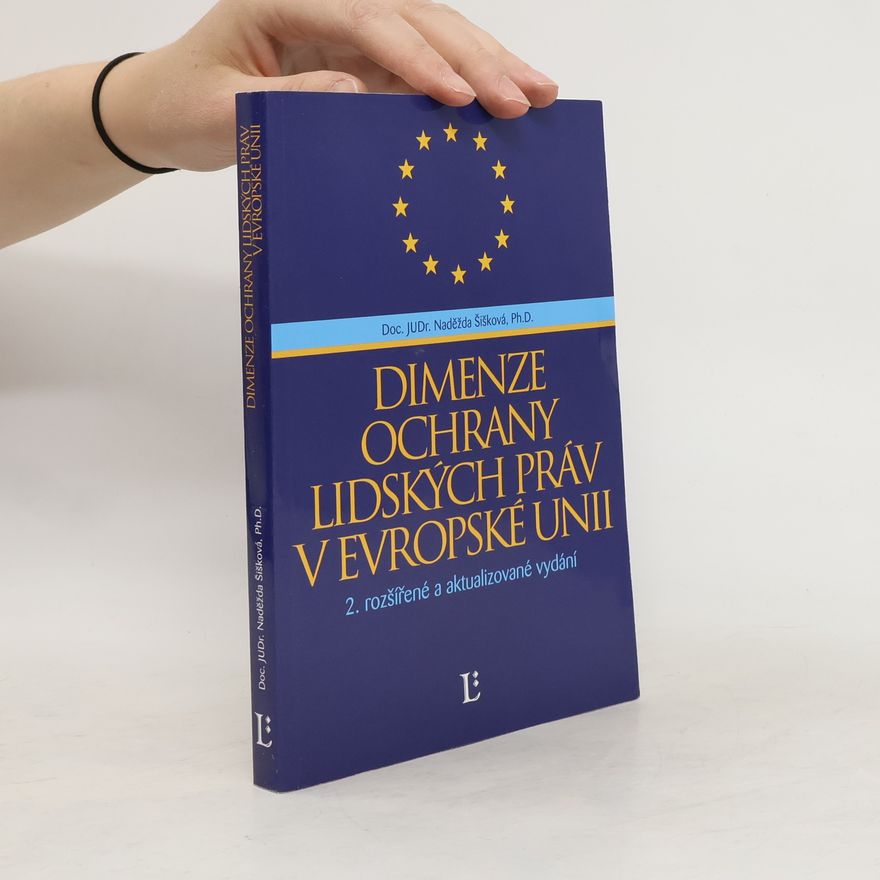 Naděžda Šišková Dimenze ochrany lidských práv v Evropské unii