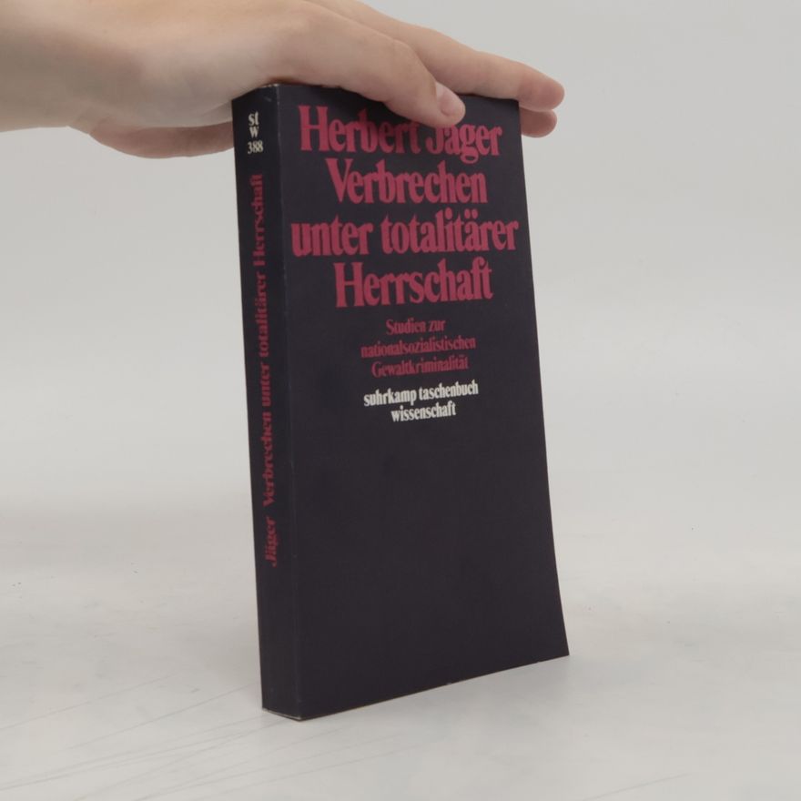 Herbert Jäger Verbrechen unter totalitärer Herrschaft