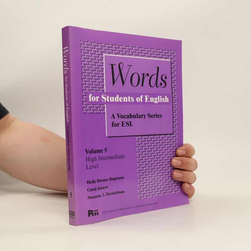 Holly Deemer Rogerson Words for students of English, A vocabulary series for ESL. Vol. 5, High intermediate level