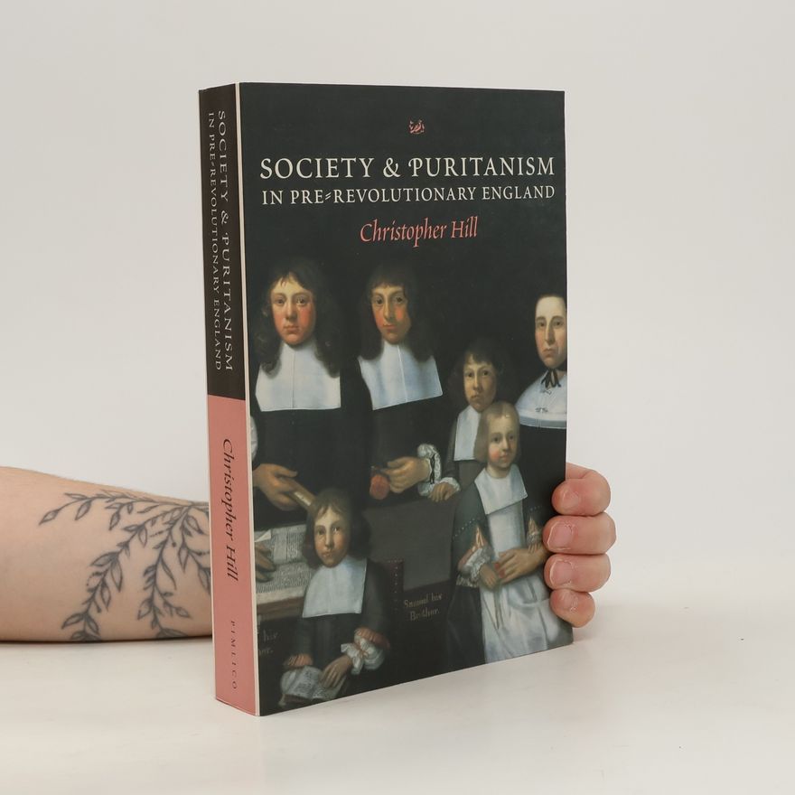 Christopher Hill Society & Puritanism in Pre-Revolutionary England