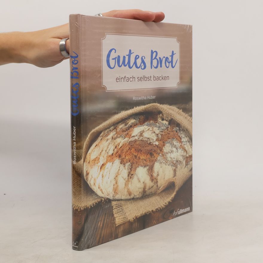 Roswitha Huber Gutes Brot - einfach selbst backen