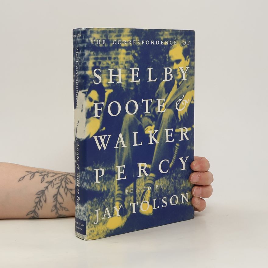 Jay Tolson The Correspondence of Shelby Foote & Walker Percy