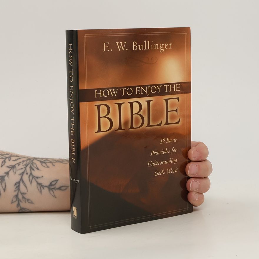 E. W. Bullinger How to Enjoy the Bible