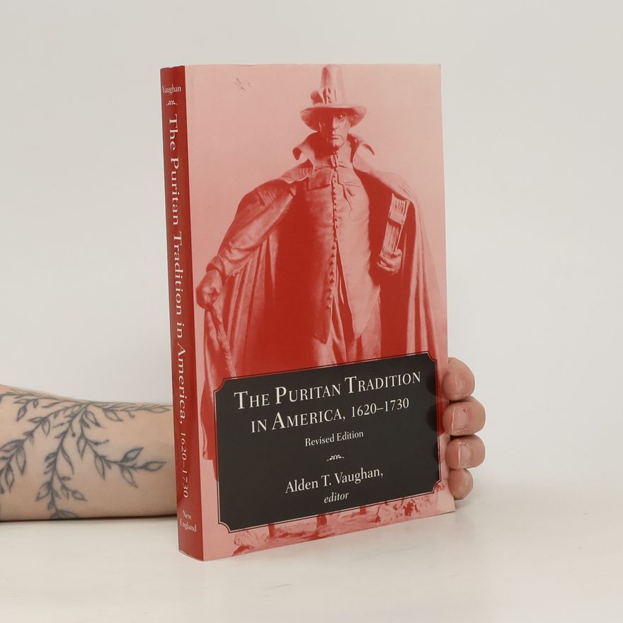 Alden T Vaughan The Puritan Tradition in America, 1620-1730