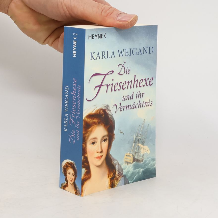 Karla Weigand Die Friesenhexe und ihr Vermächtnis