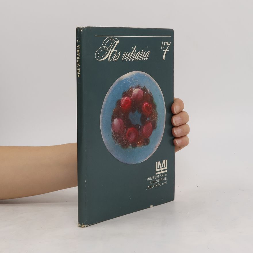 Autorenkollektiv Ars vitraria : Sborník studií Muzea skla a bižutérie v Jablonci nad Nisou. Sv. 7.