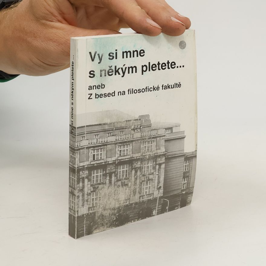 Josef Heřman Vy si mne s někým pletete aneb Z besed na filosofické fakultě