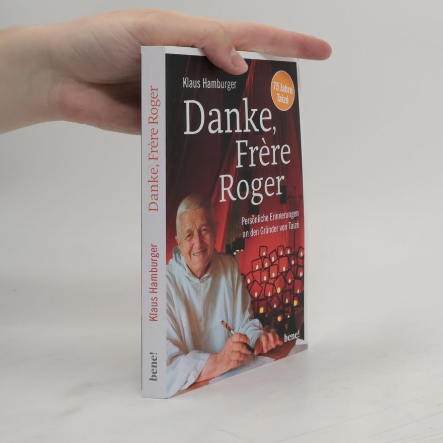 Klaus Hamburger Danke, Frère Roger. Persönliche Erinnerungen an den Gründer von Taizé