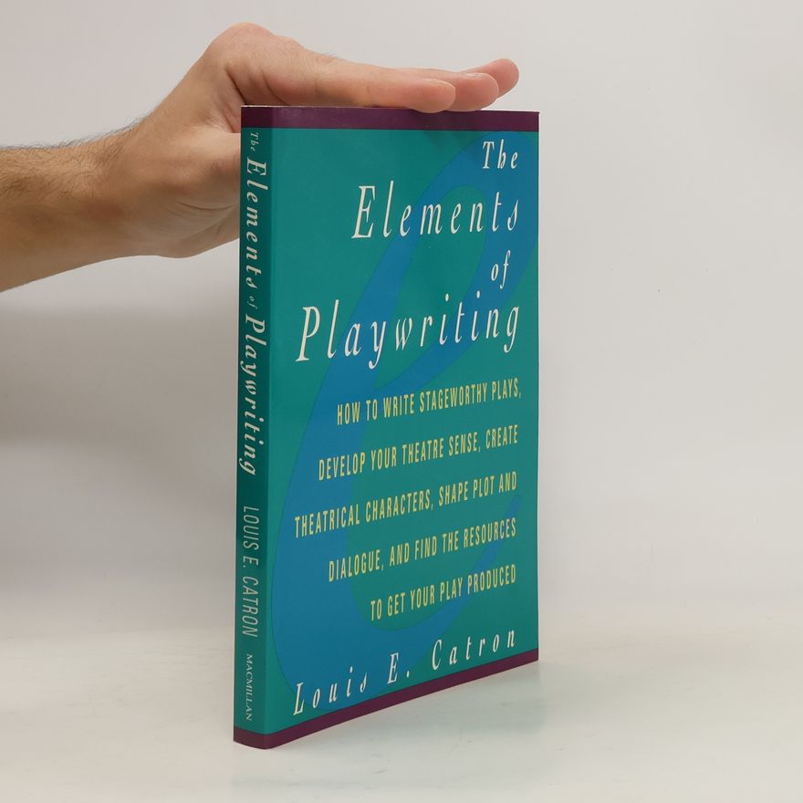 Louis E. Catron The Elements of Playwriting