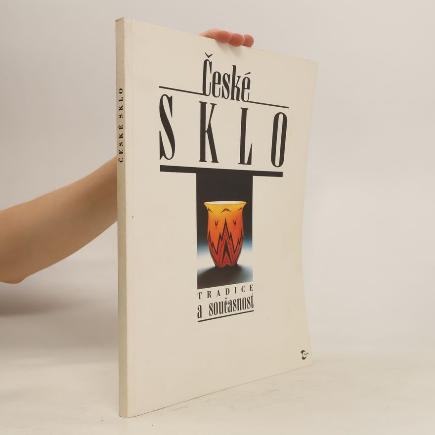 Antonín Langhamer České sklo. Tradice a současnost