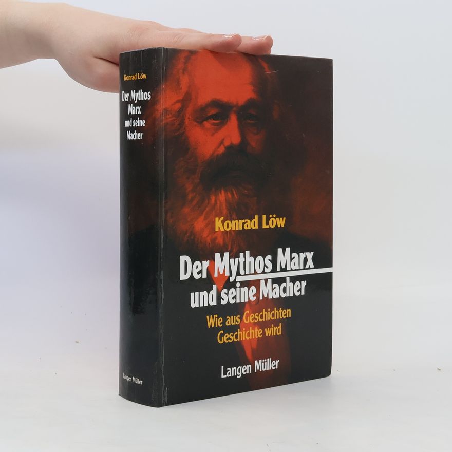 Konrad Löw Der Mythos Marx und seine Macher