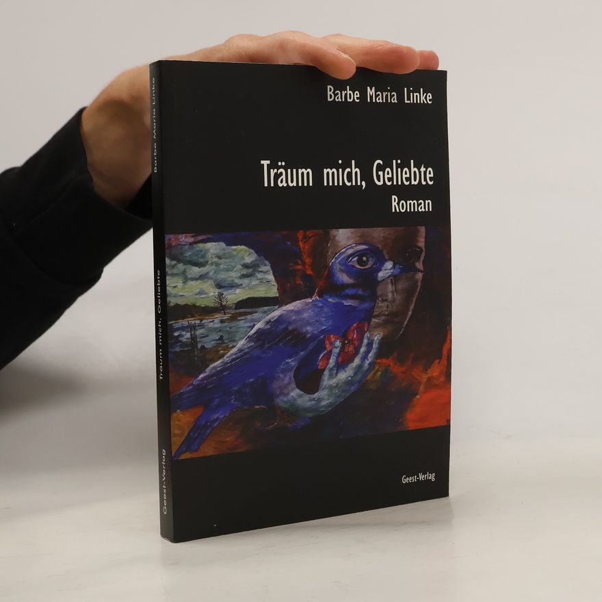 Barbe Maria Linke Träum mich, Geliebte