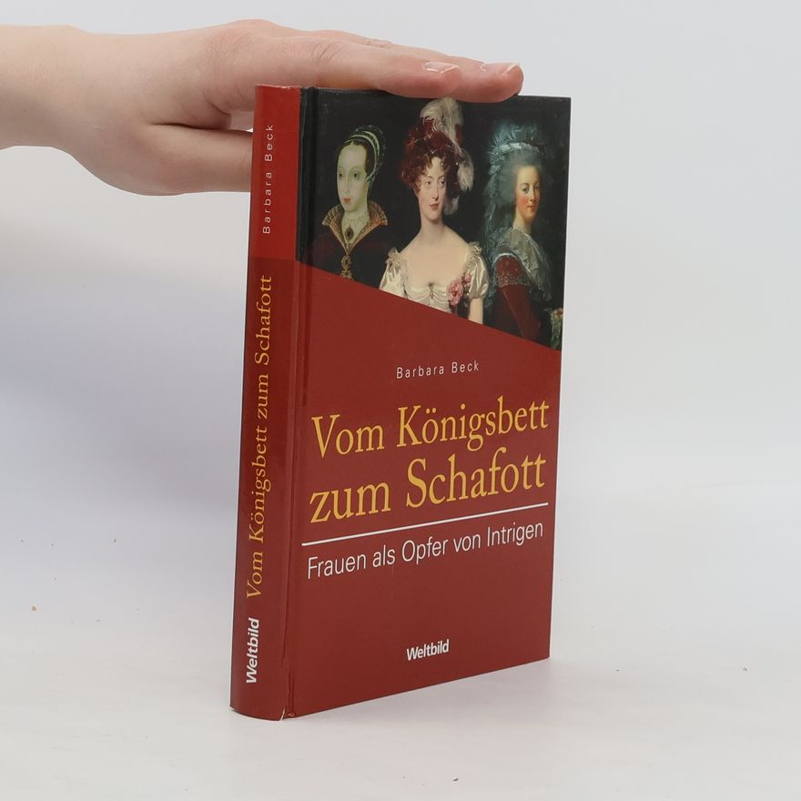 Barbara Beck Vom Königsbett zum Schafott