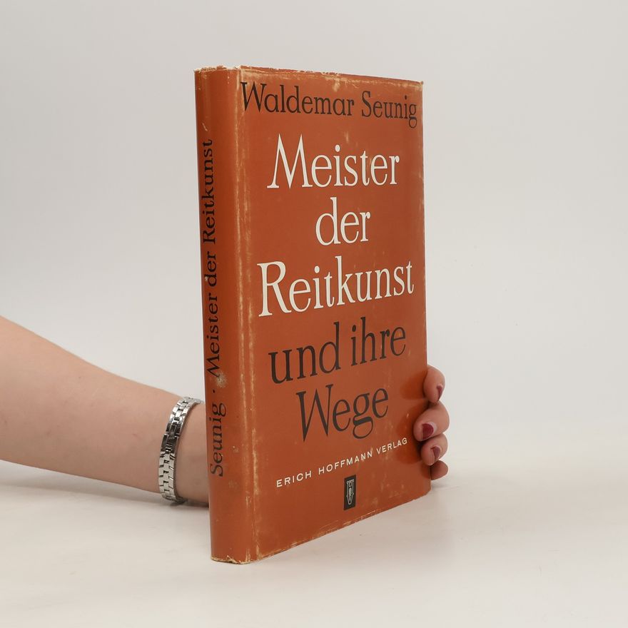Waldemar Seunig Meister der Reitkunst und ihre Wege