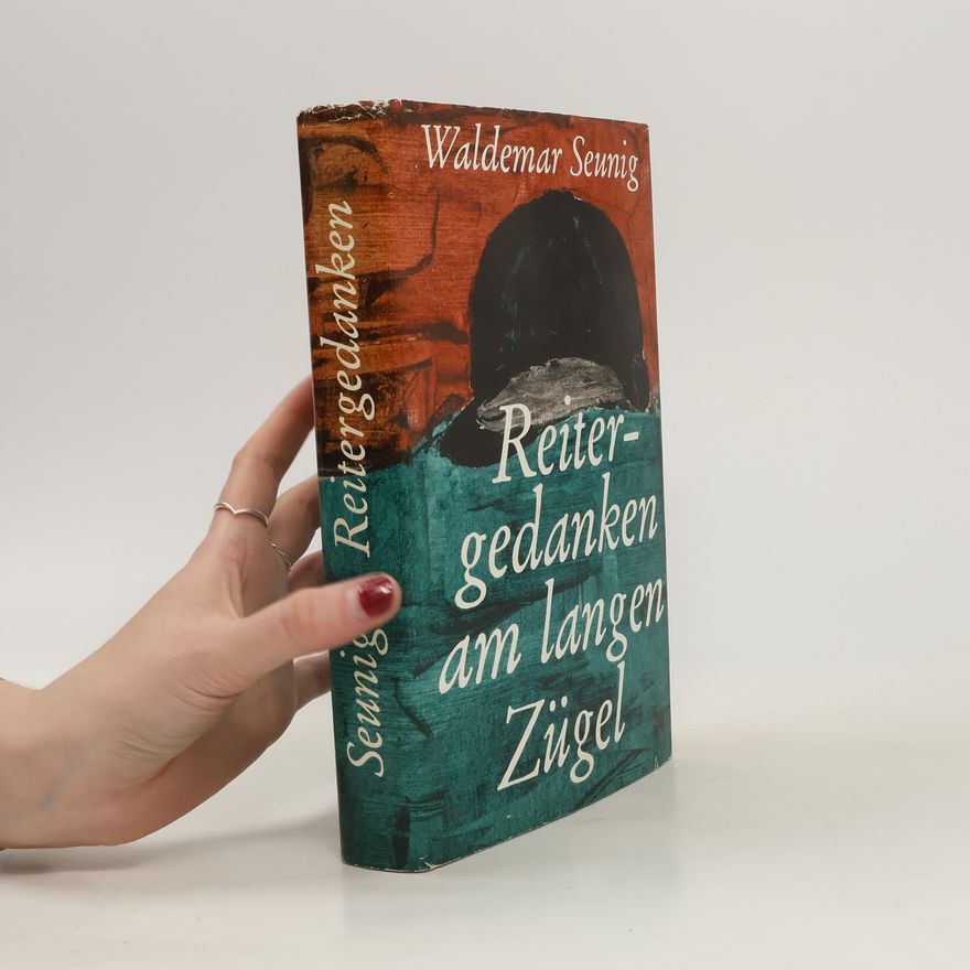 Waldemar Seunig Reiter-Gedanken am langen Zügel