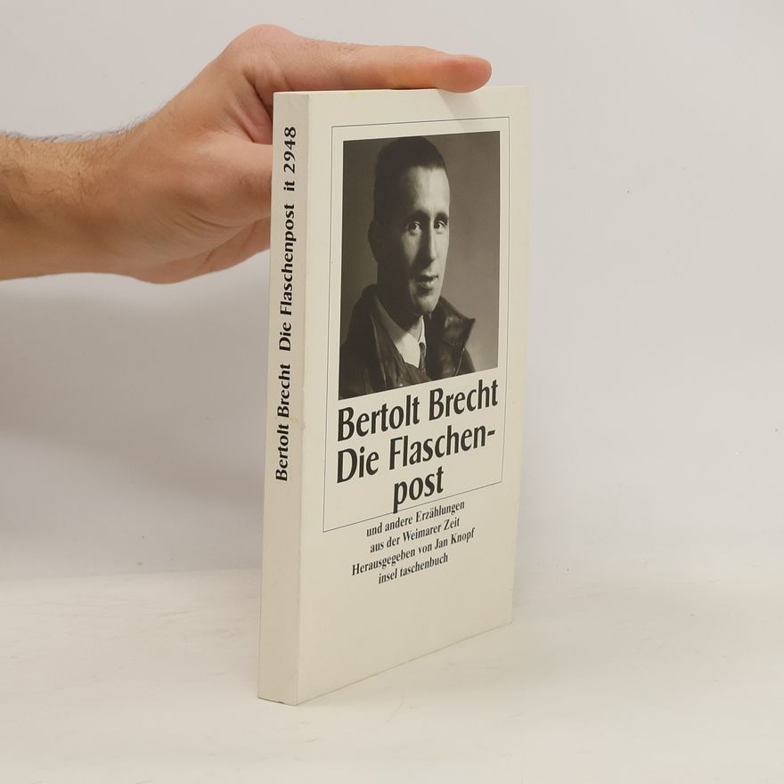 Bertolt Brecht Die Flaschenpost und andere Erzählungen aus der Weimarer Zeit