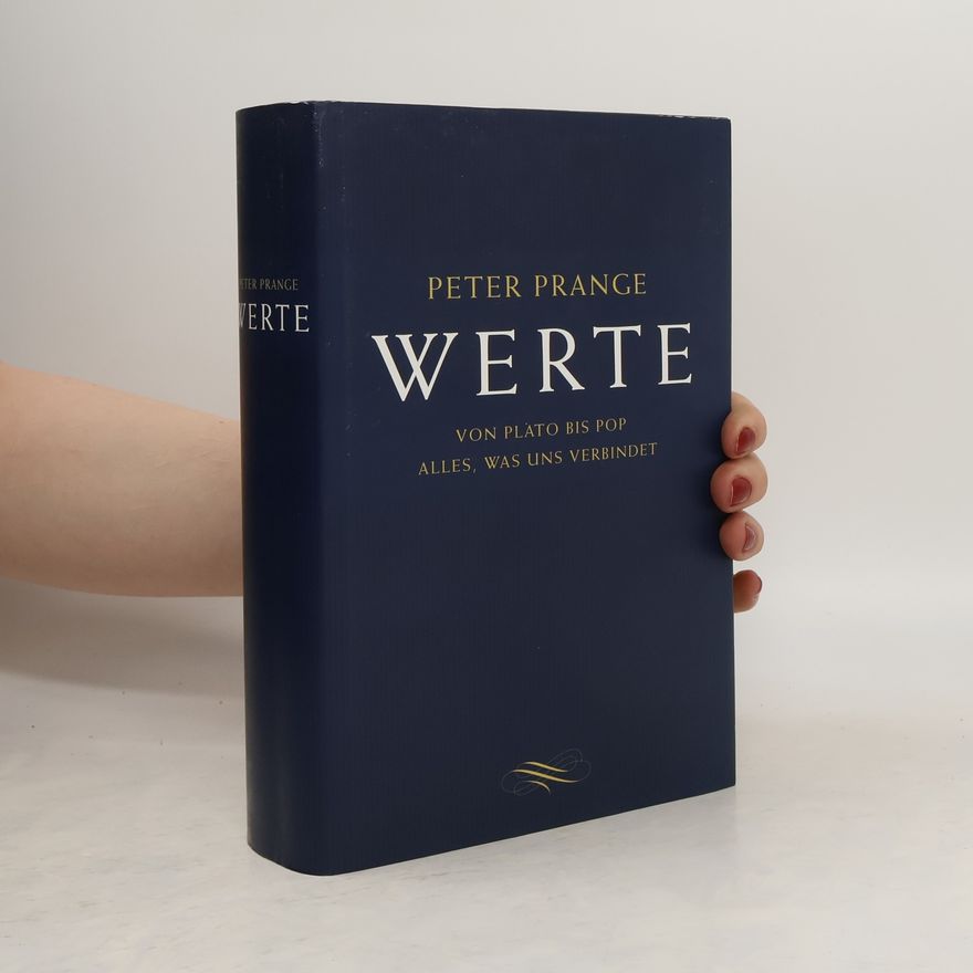 Peter Prange Werte. Von Plato bis Pop - Alles, was uns verbindet