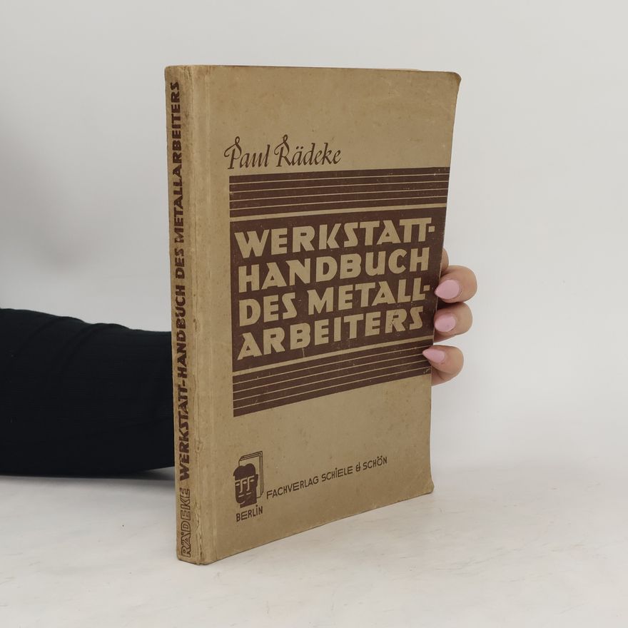 Paul Rädeke Werkstatt-Handbuch des Metallarbeiters