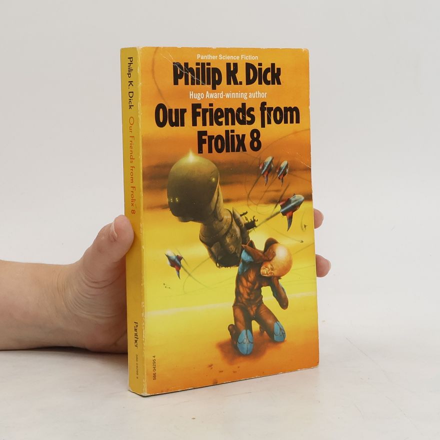 Philip K. Dick Our Friends from Frolix 8