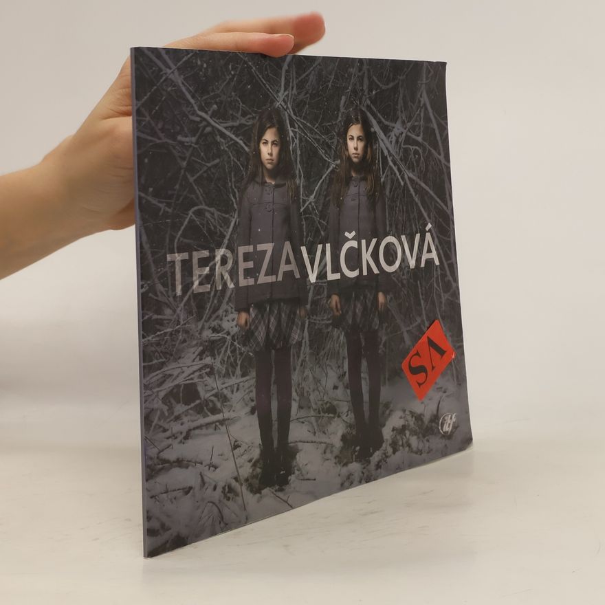 Tereza Vlčková Tereza Vlčková : [Kabinet fotografie, Dům umění Opava, 8.7.-10.8.2008, ...