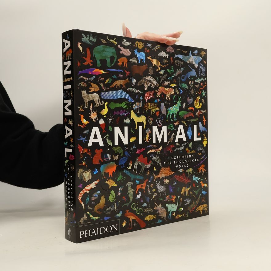 Phaidon Editors Animal: Exploring the Zoological World