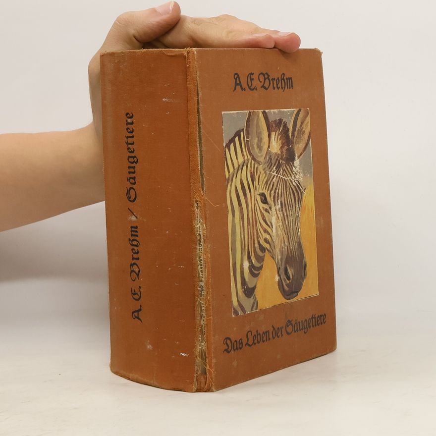 Alfred Edmund Brehm Das Leben der Säugetiere. Band 1