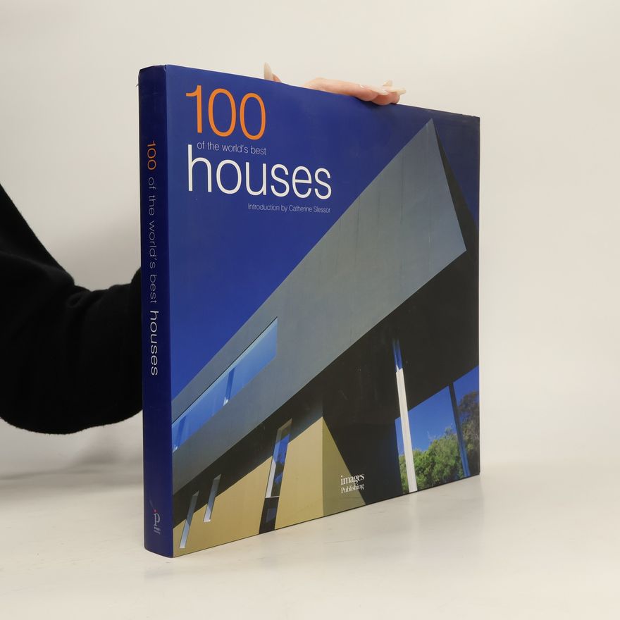 Catherine Slessor 100 of the World's Best Houses