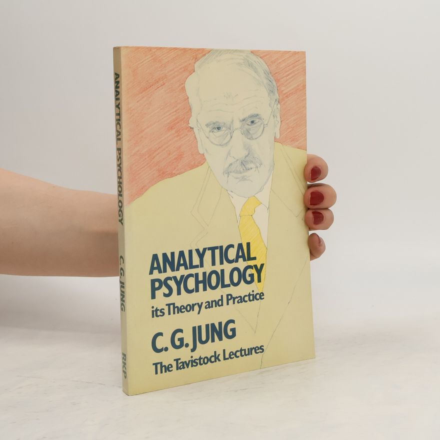 Carl Jung Analytical psychology, its theory and practice : the Tavistock lectures