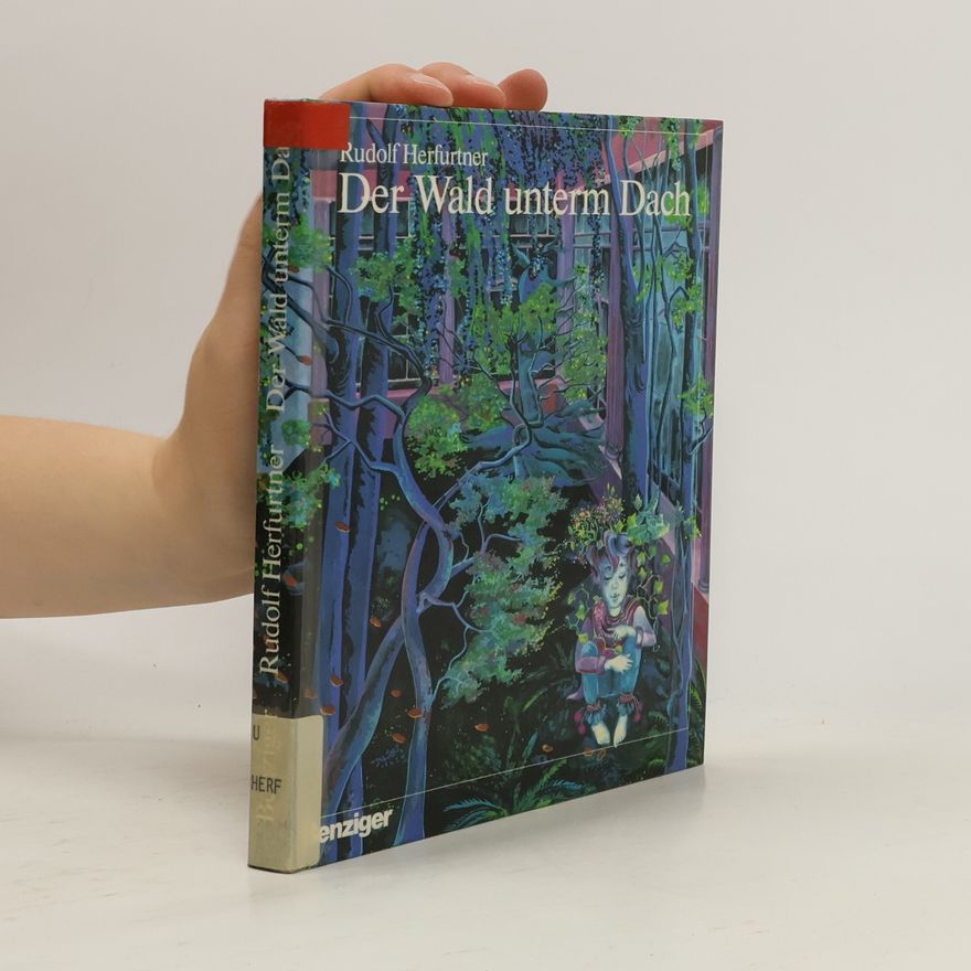 Rudolf Herfurtner Der Wald unterm Dach