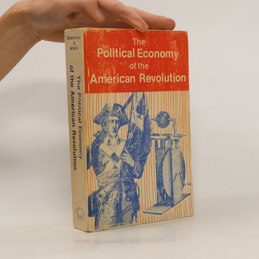 Nancy B. Spannaus The Political Economy of the American Revolution