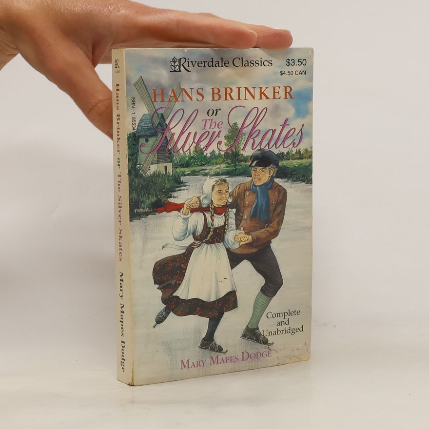 Mary Mapes Dodge Hans Brinker or the Silver Skates