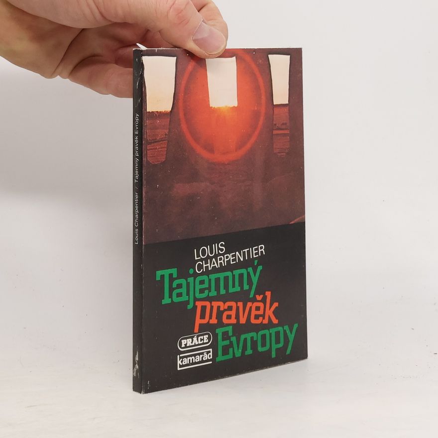 Louis Charpentier Tajemný pravěk Evropy