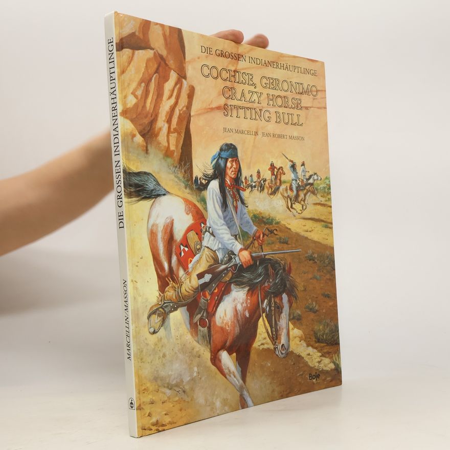 Jean Marcellin Die grossen Indianerhäuptlinge Cochise, Geronimo, Crazy Horse, Sitting Bull